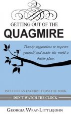 Getting Out of the Quagmire: Twenty suggestions to improve yourself and make the world a better place.