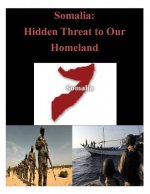 Somalia: Hidden Threat to Our Homeland