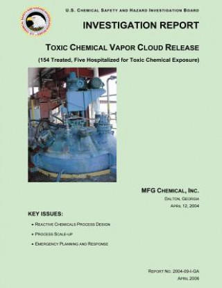 Investigation Report: Toxic Chemical Vapor Cloud Release: (154 Treated, Five Hospitalized for Toxic Chemical Exposure)