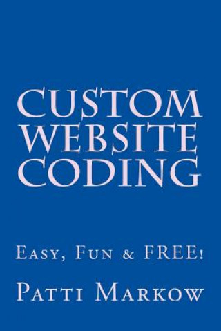 Custom Website Coding: Easy, Fun & Free!