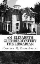 An Elizabeth Guthrie Mystery The Librarian: The Librarian