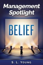 Management Spotlight: Belief