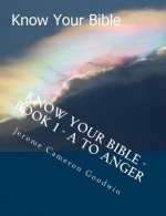 Know Your Bible - Book 1 - A To Anger: Know Your Bible Series