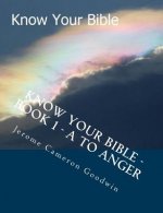 Know Your Bible - Book 1 - A To Anger: Know Your Bible Series