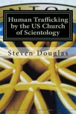 Human Trafficking by the Us Church of Scientology: From Russia to America / From Freedom to Slavery