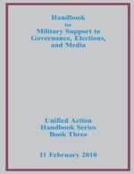 Handbook for Military Support to Governance, Elections, and Media