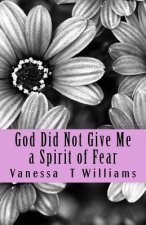 God Did Not Give Me a Spirit of Fear: Praying Through Bondage