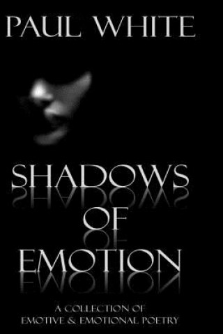 Shadows of Emotion: A collection of deep poetry