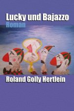 Lucky und Bajazzo: Roman