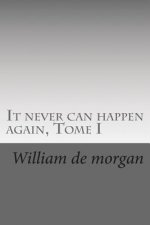 It never can happen again, Tome I