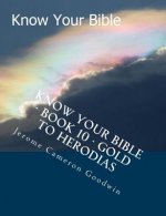 Know Your Bible - Book 10 - Gold To Herodias: Know Your Bible Series