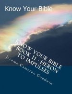 Know Your Bible - Book 11 - Heron To Impulses: Know Your Bible