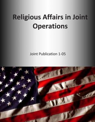 Religious Affairs in Joint Operations: Joint Publication 1-05