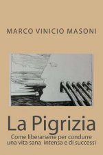 La Pigrizia: Come liberarsene per condurre una vita sana intensa e di successi