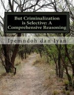 But Criminalization is Selective: A Comprehensive Reasoning: Oligarchic Partiality in Formulating Crime
