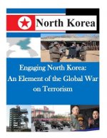 Engaging North Korea: An Element of the Global War on Terrorism