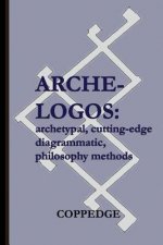 Arche-Logos: Archetypal, Cutting-Edge, Diagrammatic, Philosophy Methods
