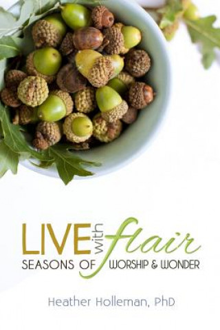 Live with Flair: Seasons of Worship and Wonder