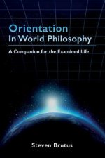 Orientation in World Philosophy: A Companion for the Examined Life