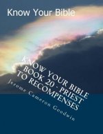Know Your Bible - Book 20 - Priest To Recompenses: Know Your Bible Series