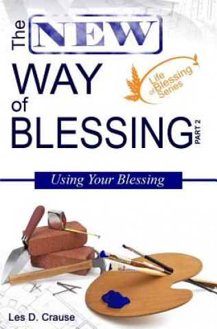 The New Way of Blessing Part 2 - Using Your Blessing