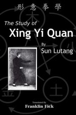 The Study of Xing Yi Quan: Xing Yi Quan Xue