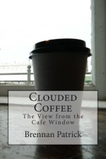 Clouded Coffee: The View From the Cafe Window