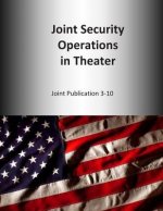 Joint Security Operations in Theater: Joint Publication 3-10