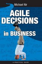 Agile Decisions: Driving Effective Agile Decisions in Business