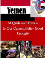 Al Qaida and Yemen: Is Our Current Policy Good Enough?