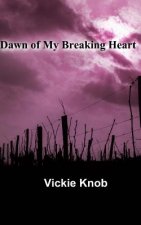Dawn of My Breaking Heart: Dawn Thriller Novels
