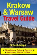 Krakow & Warsaw Travel Guide: Attractions, Eating, Drinking, Shopping & Places To Stay
