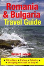 Romania & Bulgaria Travel Guide: Attractions, Eating, Drinking, Shopping & Places To Stay