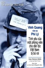 Vinh Quang Cua Su Phi Ly: Tinh Yeu Cua Mot Phong Vien Cho Dan Toc Viet Nam Bi Bo Roi