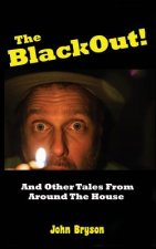 The Blackout!: And Other Tales From Around The House