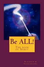 Be ALL!: The book of Spirit