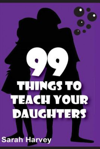 99 Things to Teach Our Daughters
