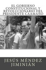 El gobierno constitucional y revolucionario del presidente Caama?o