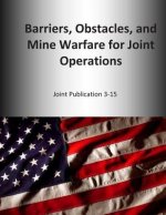 Barriers, Obstacles, and Mine Warfare for Joint Operations: Joint Publication 3-15
