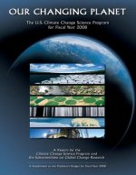 Our Changing Planet: The U.S. Climate Change Science Program for Fiscal Year 2008