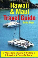Hawaii & Maui Travel Guide: Attractions, Eating, Drinking, Shopping & Places To Stay