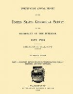 Twenty-First Annual Report of the United State Geological Survey to the Secretary of the Interior 1899-1900