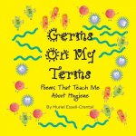 Germs on My Terms: Poems That Teach Me About Hygiene