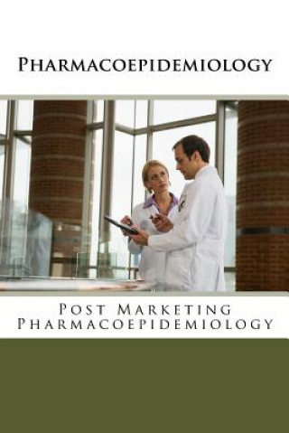 Pharmacoepidemiology: Post Marketing Pharmacoepidemiology