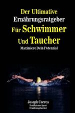 Der Ultimative Ernahrungsratgeber Fur Schwimmer Und Taucher: Maximiere Dein Potenzial