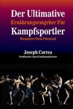 Der Ultimative Ernahrungsratgeber Fur Kampfsportler: Maximiere Dein Potenzial