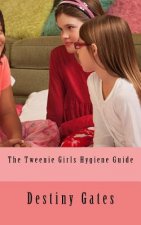 The Tweenie Girls Hygiene Guide