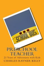 Preschool Teacher: 21 Years of Adventures with Kids