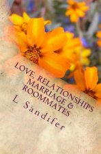 Love, Relationships, Marriage & Roommates: An unofficial guide to avoid some of the 