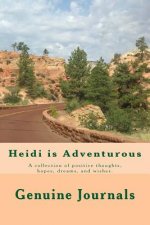 Heidi is Adventurous: A collection of positive thoughts, hopes, dreams, and wishes.